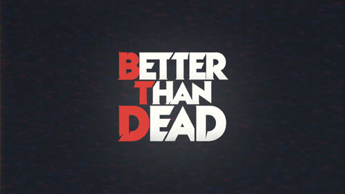 Maggiori informazioni su "Better than Dead"	