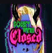 Maggiori informazioni su "Sorry.We're.Closed.v1.0.7-Epic"	